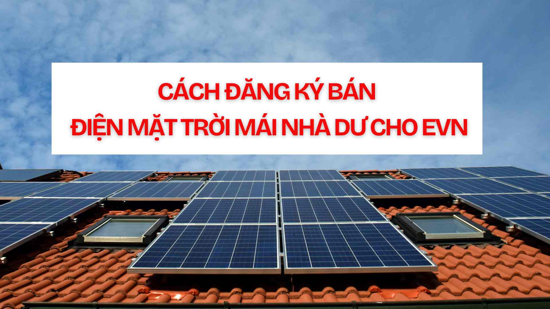 Instructions on how to register to sell surplus rooftop solar power to EVN. Graphics: Thach Lam