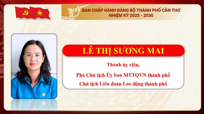 Bà Lê Thị Sương Mai được chỉ định tham gia BCH Đảng bộ TP Cần Thơ nhiệm kỳ 2025-2030