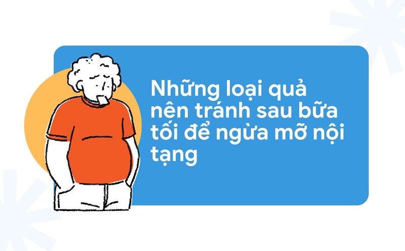 Do not eat durian, banana... because it is rich in sugar, calories or fat, which can easily increase visceral fat accumulation. Graphic photo: Huong Son