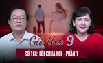 Giờ thứ 9: Lời chưa nói - Phần 1
