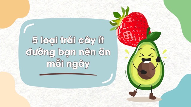 Some low-sugar fruits such as avocado, strawberries... are good for health. Graphic photo: Huong Son