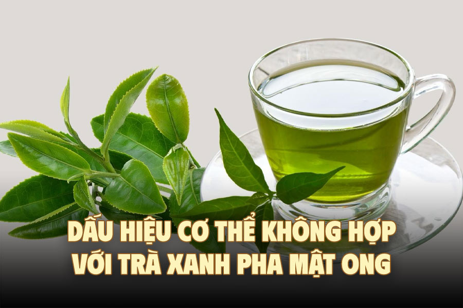 Signs that the body is not compatible with green tea mixed with honey