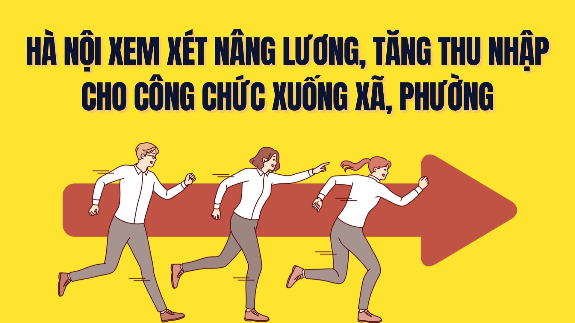 Hanoi considers raising salaries and increasing income for civil servants to communes and wards. Graphics: Tra My