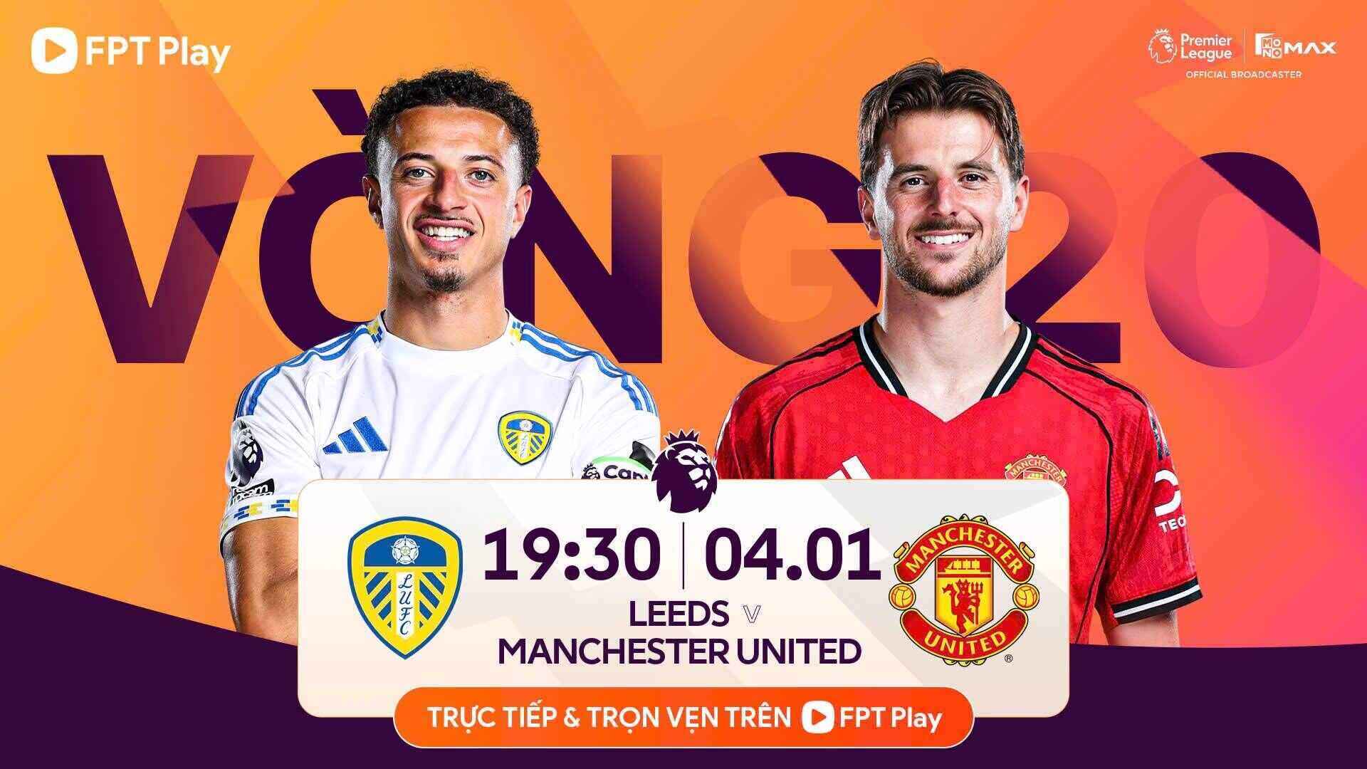 Leeds faces Man United in the Premier League. Photo: FPT Play