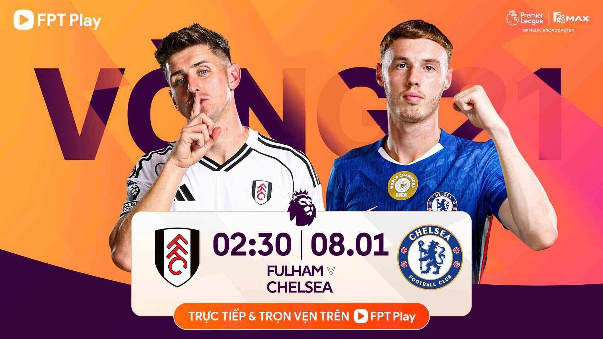 Fulham vs Chelsea in the Premier League. Photo: FPT Play