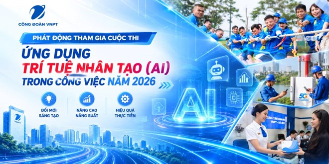 Công đoàn VNPT vừa phát động đoàn viên, người lao động tham gia Cuộc thi ứng dụng trí tuệ nhân tạo trong công việc năm 2026. Ảnh: CĐ VNPT