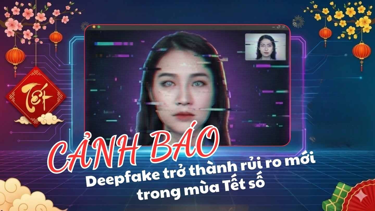 Deepfake becomes a new risk in the digital Tet season
