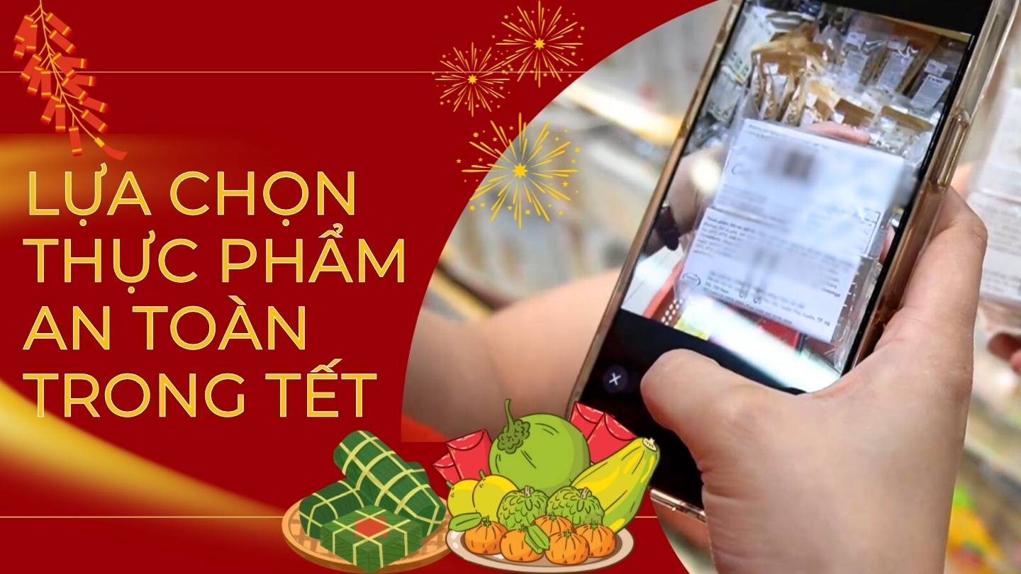 Signs to choose safe food for Tet