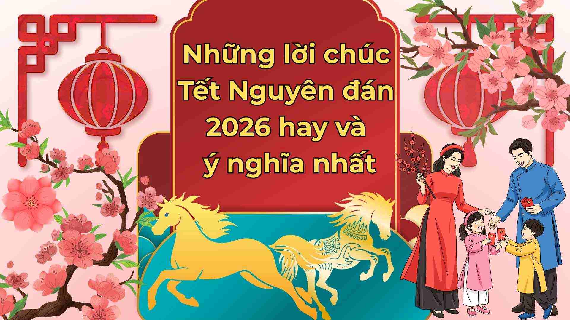 Meaningful Tet 2026 wishes bring spring luck. Graphics: Minh Vu
