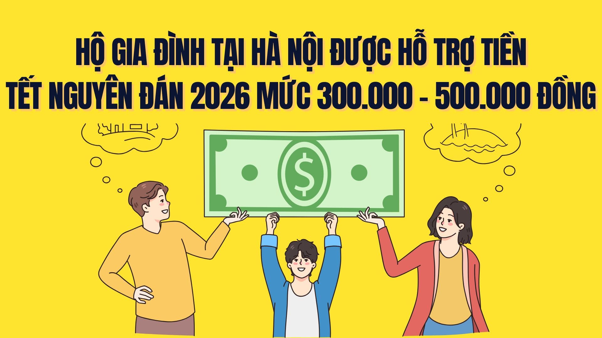 Hộ gia đình tại Hà Nội được hỗ trợ tiền Tết Nguyên đán 2026 mức 300.000 - 500.000 đồng. Đồ hoạ: Trà My