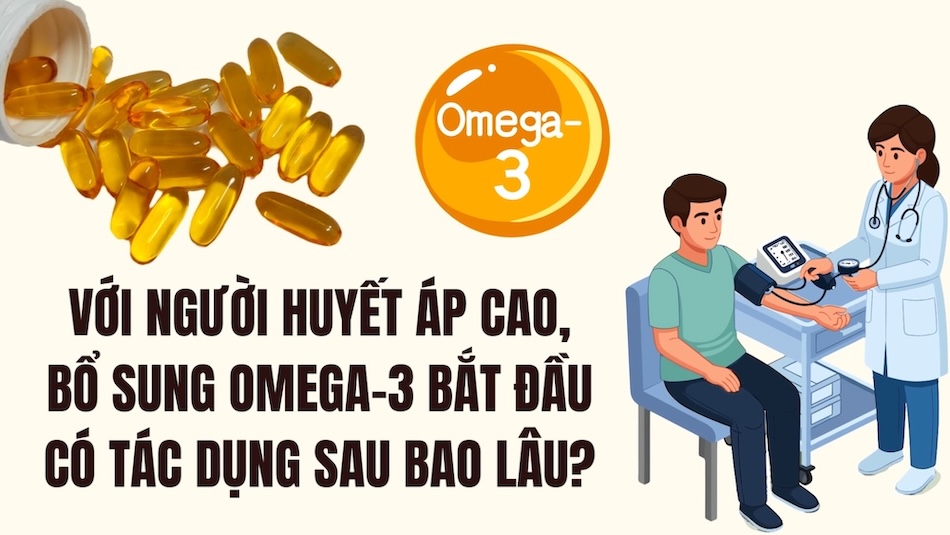 Với người huyết áp cao, bổ sung omega-3 bắt đầu có tác dụng sau bao lâu