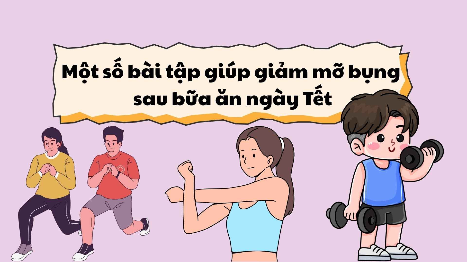 Some exercises to help reduce belly fat after Tet meals