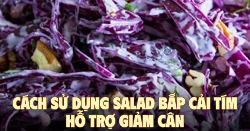 Bắp cải tím: Món salad hỗ trợ giảm cân hiệu quả