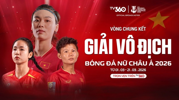 TV360 broadcasts the entire AFC Women's Asian Cup 2026, including the Vietnamese women's team. Photo: TV360
