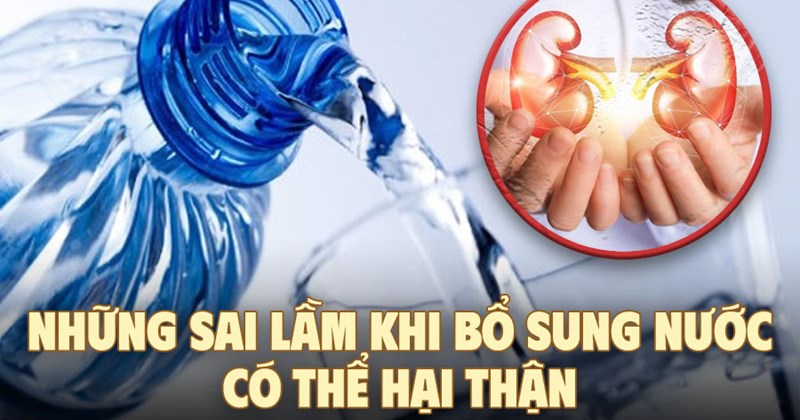 Sai lầm khi bổ sung nước có thể gây hại thận