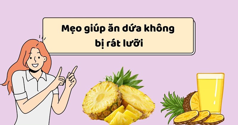 Mẹo ăn dứa không bị rát lưỡi