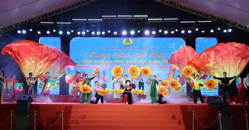 Chương trình nghệ thuật "Công đoàn Bắc Ninh - Khát vọng vươn xa