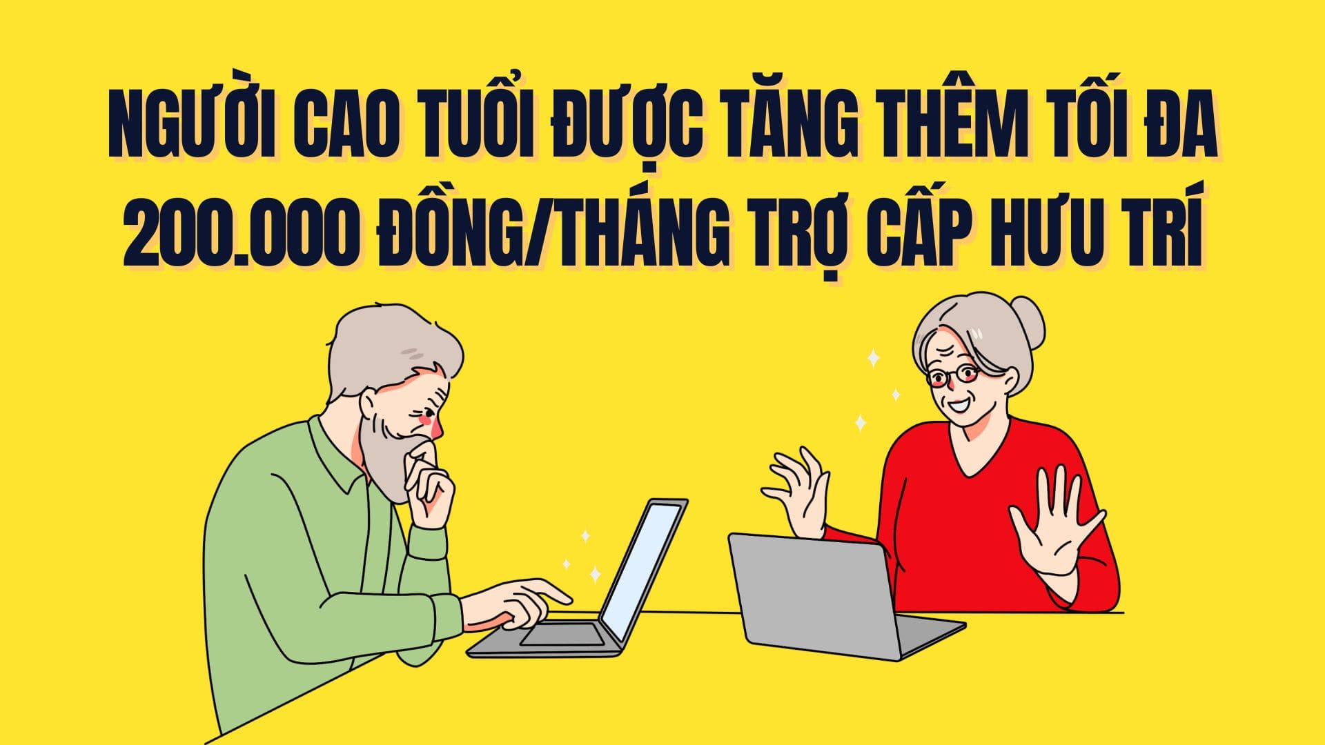 Elderly people receive an additional maximum of 200,000 VND/month in pension benefits