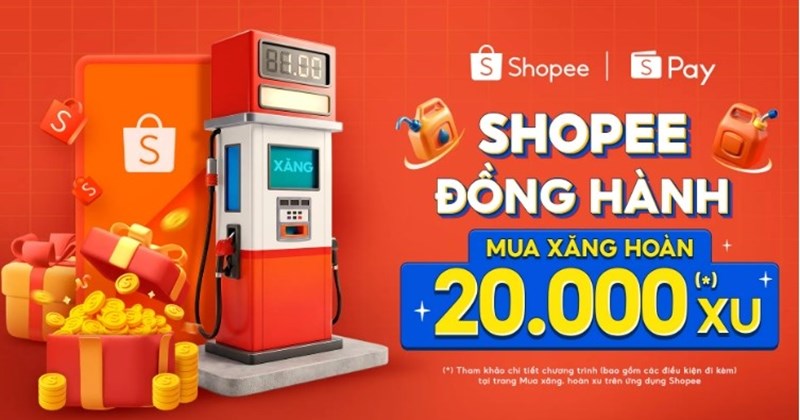 Shopee, ShopeePay đồng hành, tặng 20.000 đồng khi mua xăng