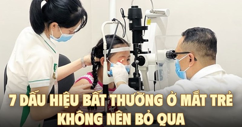 7 dấu hiệu bất thường ở mắt trẻ không nên bỏ qua