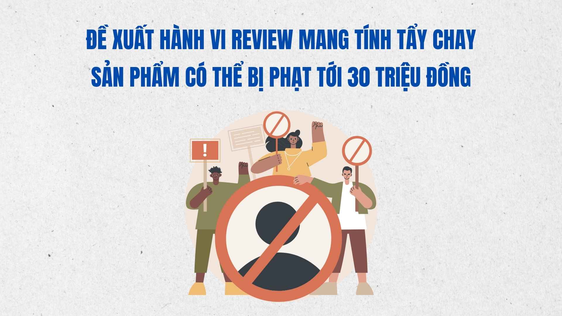 Proposal that product review behavior is considered boycotting may be fined up to 30 million VND