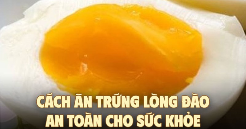 Cách ăn trứng đào từ hạt đào an toàn cho sức khỏe