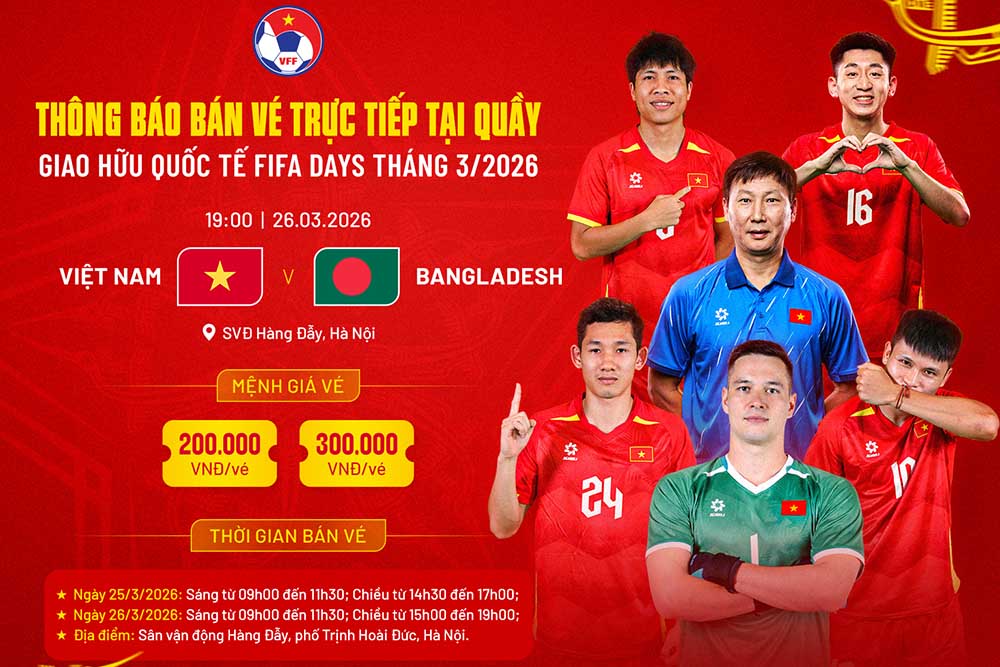 Live ticket sales information for the friendly match between Vietnam and Bangladesh. Photo: VFF