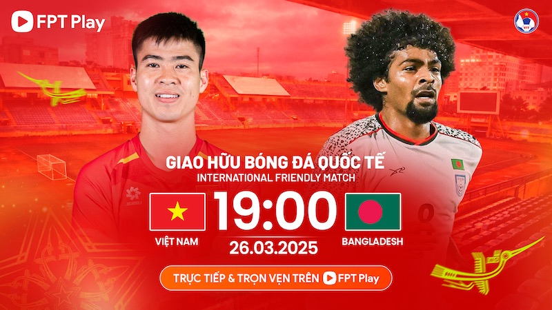 Vietnam national team meets Bangladesh in friendly match in March 2026. Photo: FPT Play