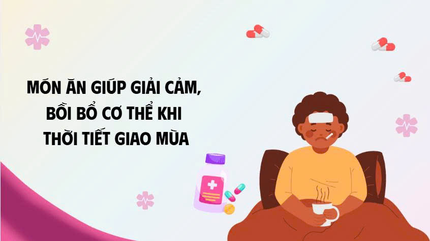 Dishes that help relieve colds and nourish the body when the weather changes seasons