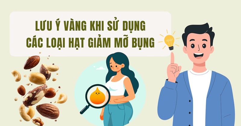 Lưu ý vàng khi dùng các loại hạt giảm mỡ bụng