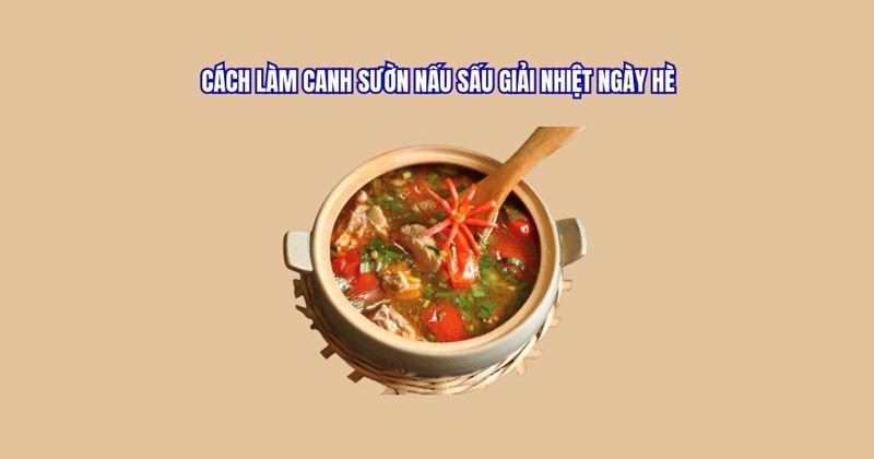 Canh sườn nấu trái bần giải nhiệt mùa hè