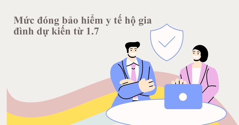 Thay đổi mức đóng bảo hiểm y tế hộ gia đình từ 1/7