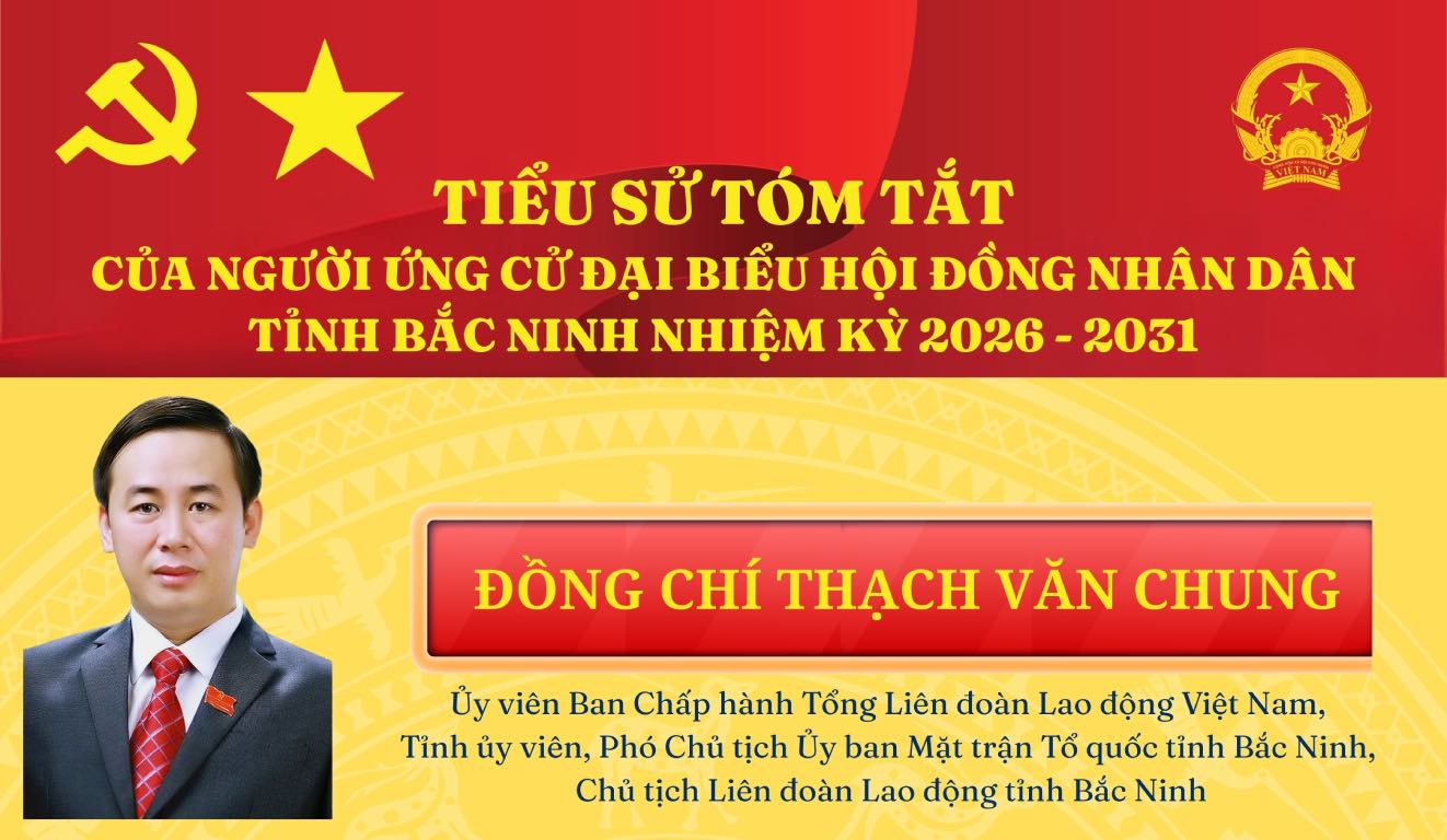 Le président de la Fédération du travail de la province de Bắc Ninh, Thạch Văn Chung, se présente comme député au Conseil populaire de la province de Bắc Ninh pour le mandat 2026-2031. Graphique: Quyết Chiến