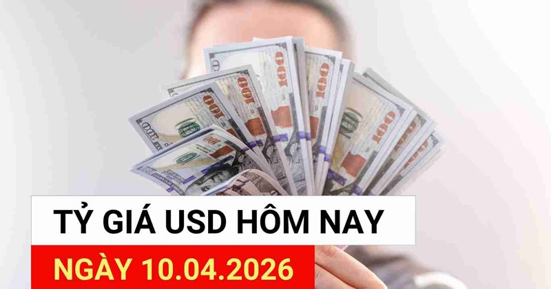 Tỷ giá USD ngày 10/4: Tiếp tục xu hướng tăng