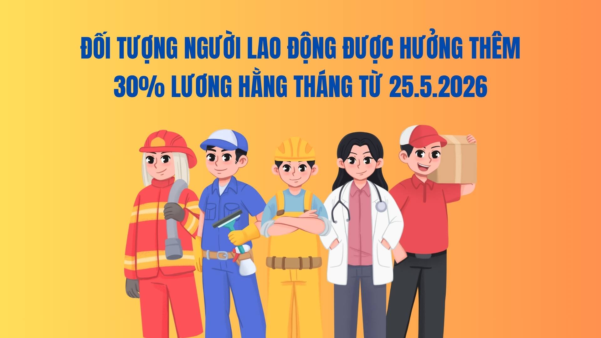 Workers who receive an additional 30% monthly salary from May 25, 2026