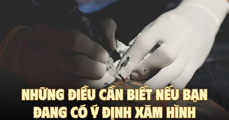 Những điều cần biết trước khi xăm hình