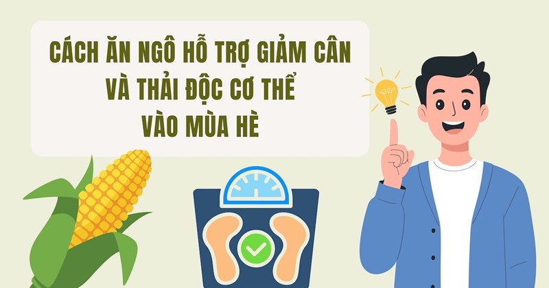 Ăn bắp ngô thế nào để giảm cân, thải độc cơ thể mùa hè