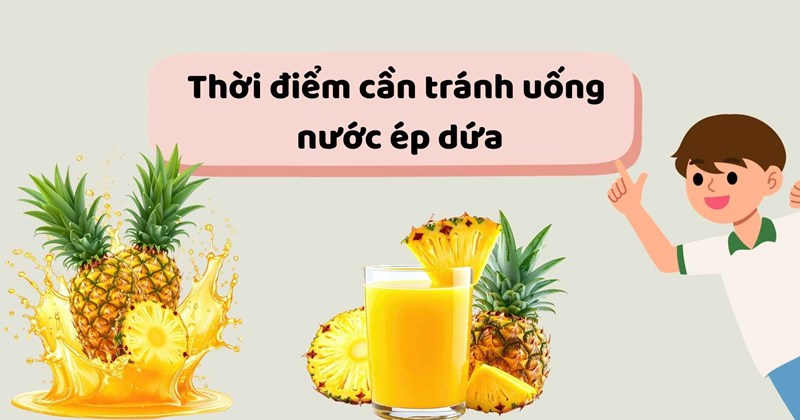 Thời tiết nắng nóng: Cẩn trọng khi uống nước ép dứa