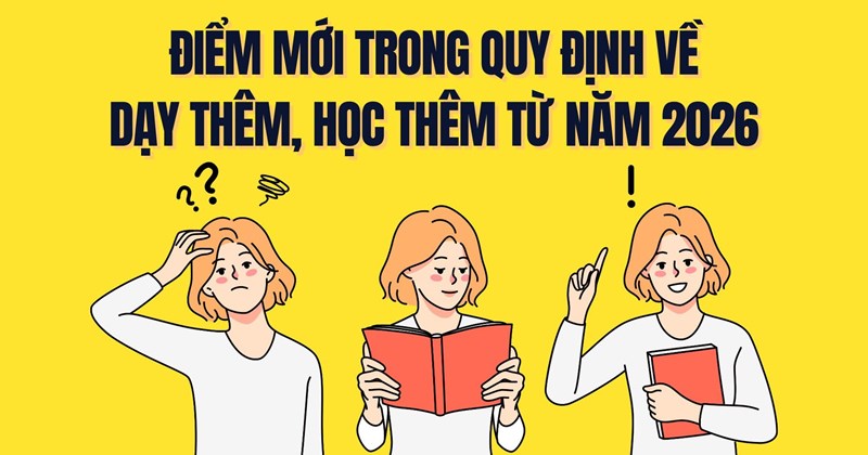 Quy định mới về dạy thêm, học thêm có hiệu lực từ năm 2026