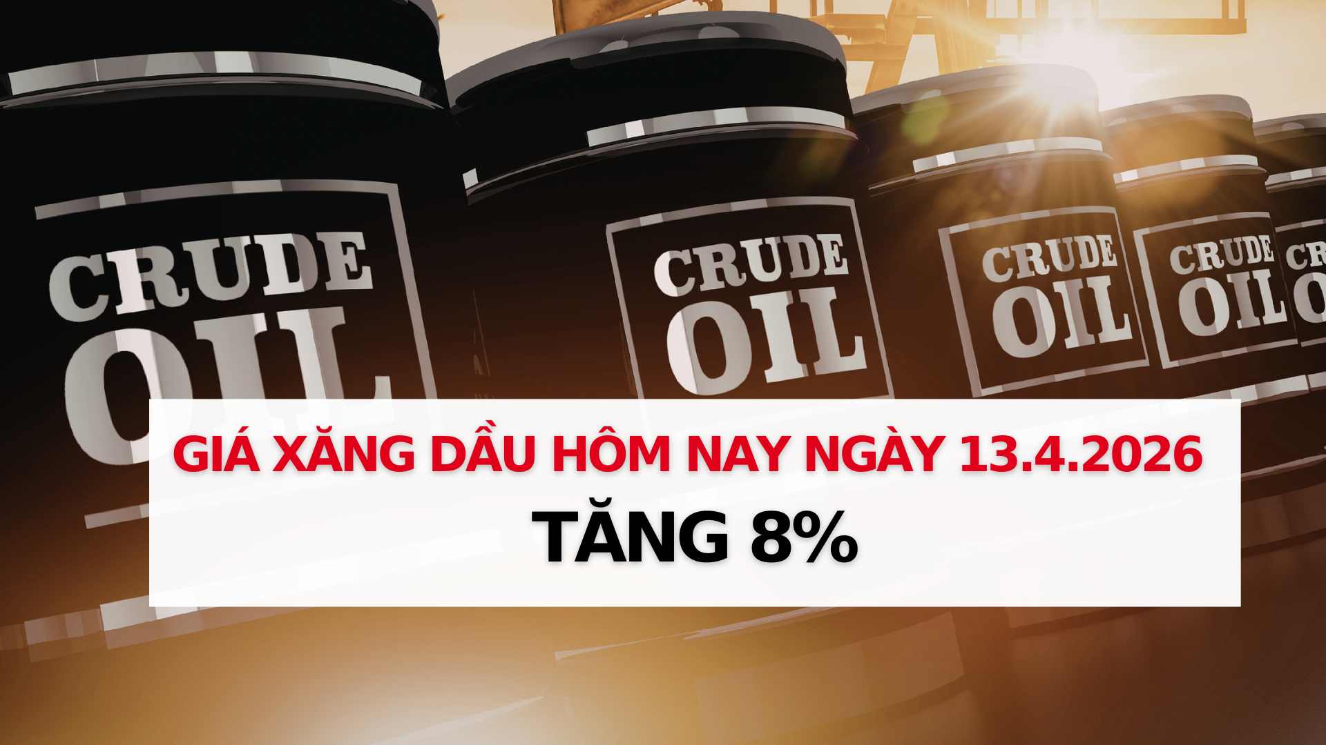 Gasoline and oil prices on April 13: World oil prices increased by more than 8%. Graphics: Thach Lam