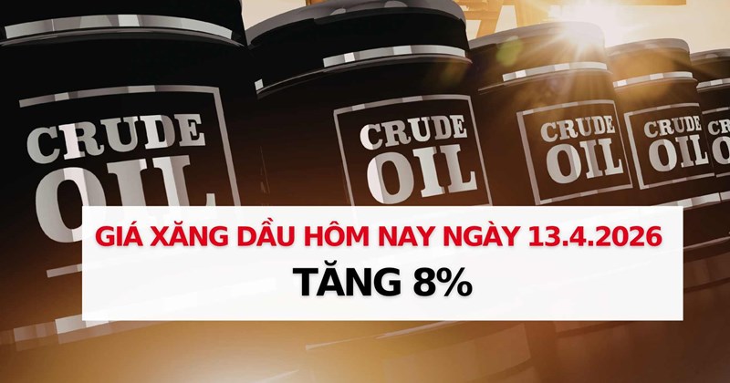 Giá dầu thế giới ngày 13/4 tăng hơn 8%
