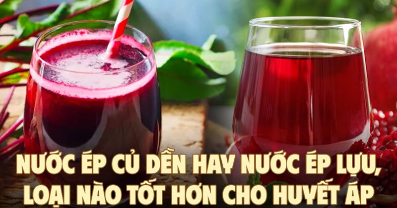 Nước ép củ dền hay lựu: Loại nào tốt hơn cho huyết áp?