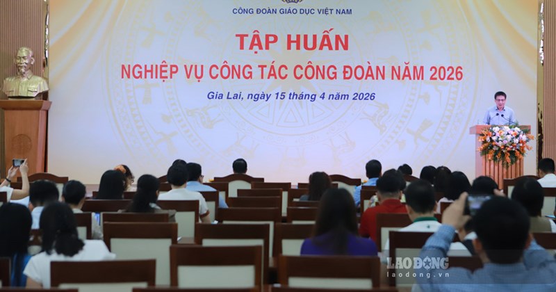 Công đoàn Giáo dục Việt Nam tập huấn, bảo vệ quyền lợi
