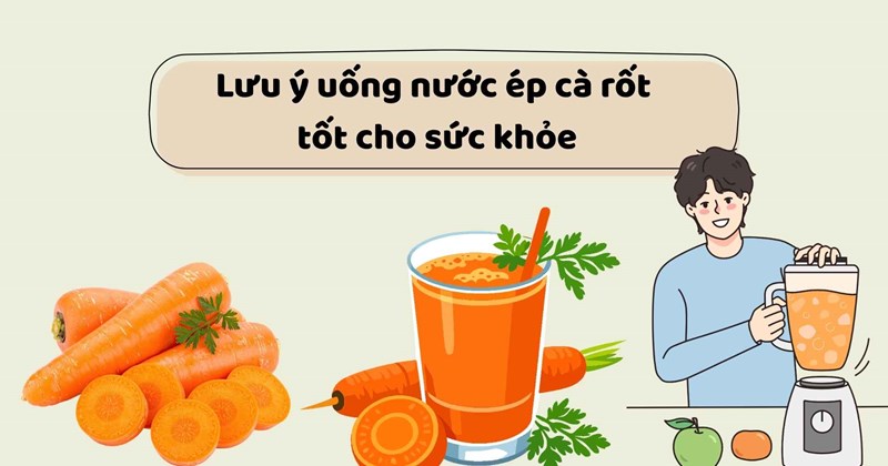 Uống nước ép cà rốt được cho là tốt cho sức khỏe