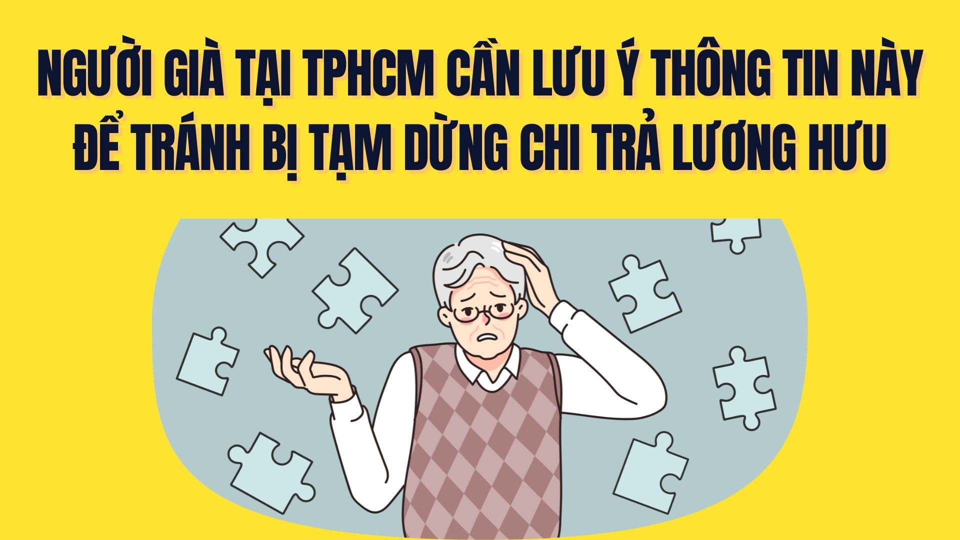 ホーチミン市の高齢者は、年金支払いの一時停止を避けるために、この情報に注意する必要があります。