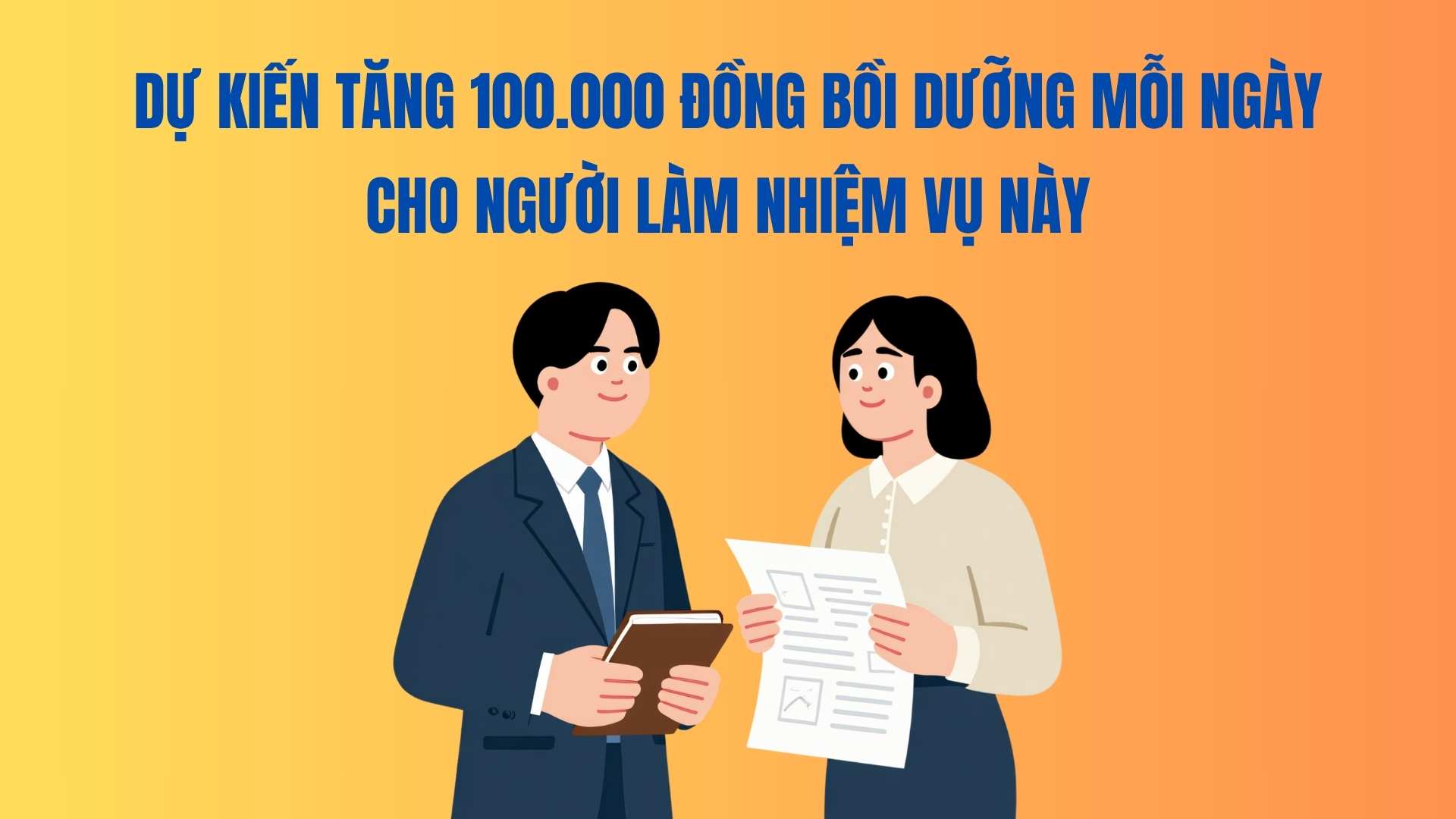 It is expected to increase 100,000 VND in daily allowances for people performing this task