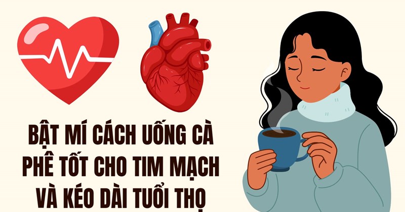 Uống cà phê tốt cho tim mạch, kéo dài tuổi thọ