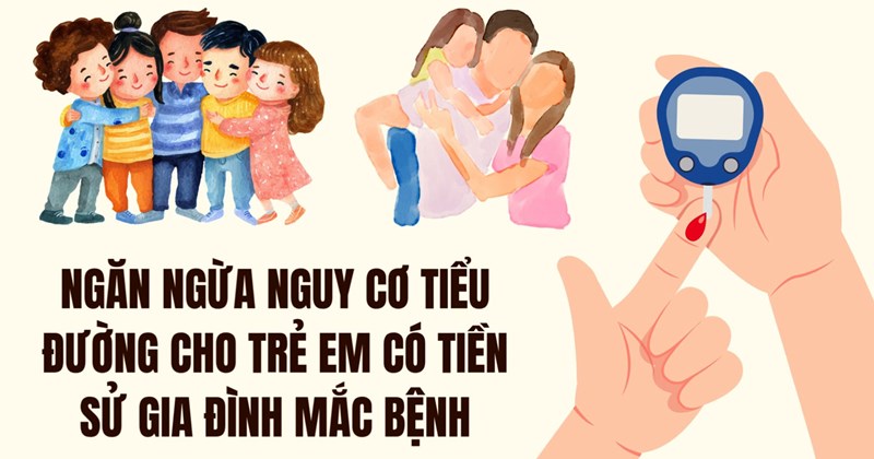 Phòng ngừa tiểu đường ở trẻ có tiền sử bệnh trong gia đình