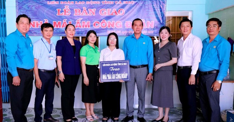 Cà Mau: Liên đoàn Lao động bàn giao 2 "Mái ấm Công đoàn