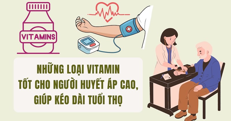 Vitamin tốt cho người cao huyết áp, giúp kéo dài tuổi thọ